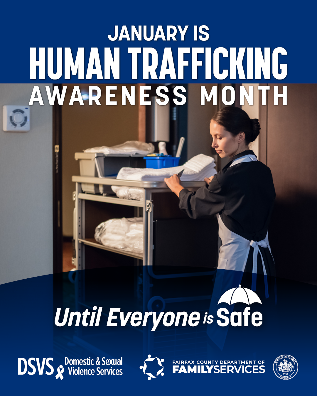 Human Trafficking Awareness Month graphic featuring a woman pushing a cleaning cart in either a hotel, hospital, or assisted living facility. The slogan at bottom reads "Until Everyone is Safe."